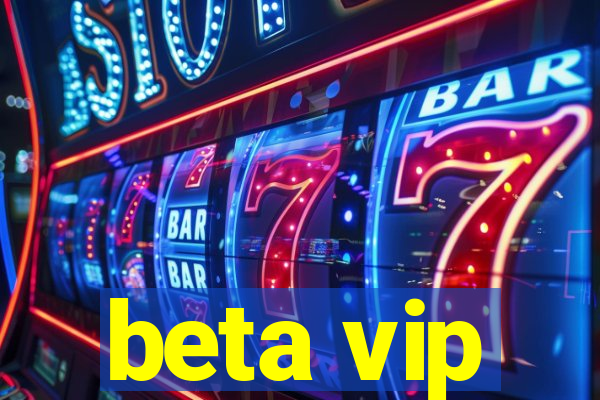 beta vip